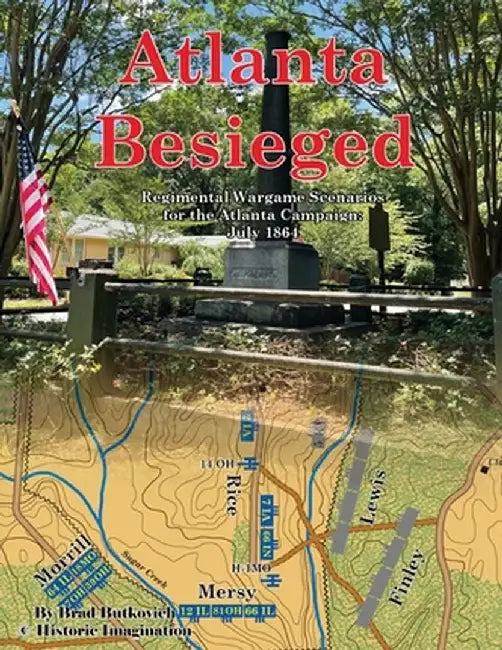 Atlanta Besieged: Regimental Wargame Scenarios For The Atlanta Campaign: July 1864 by Brad Butkovich