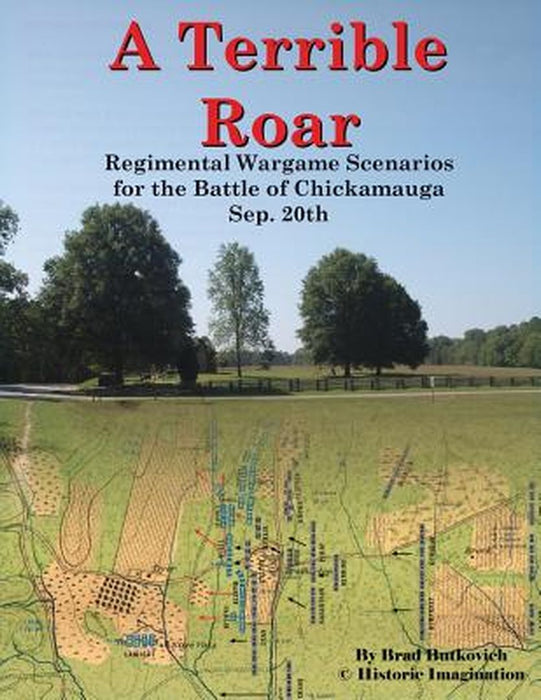 A Terrible Roar: Regimental Wargame Scenarios for the Battle of Chickamauga: Sep. 20th by Brad Butkovich