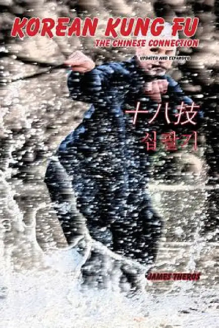 Korean Kung Fu: The Chinese Connection (Revised and Updated) by James J. Theros