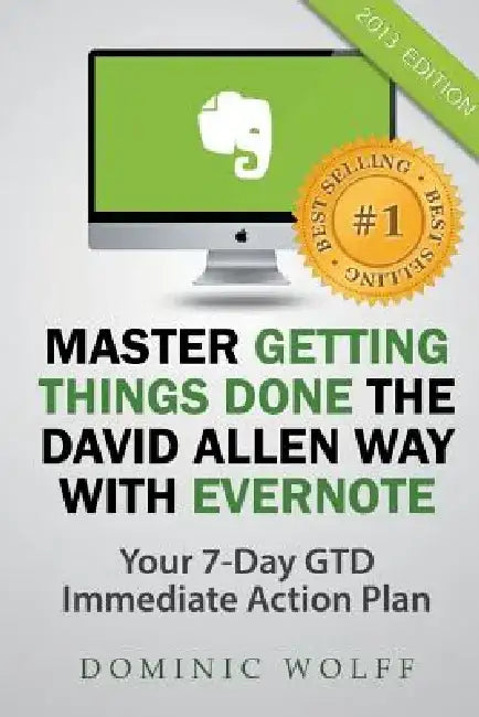 Master Getting Things Done the David Allen Way with Evernote by Dominic Wolff