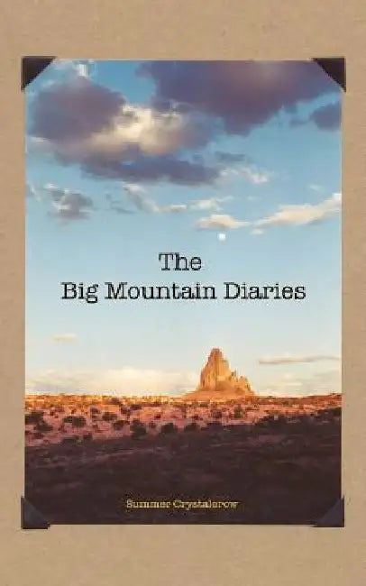 The Big Mountain Diaries by Summer Crystalcrow