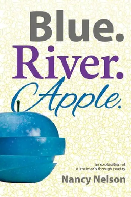 Blue.River.Apple by Nancy Nelson