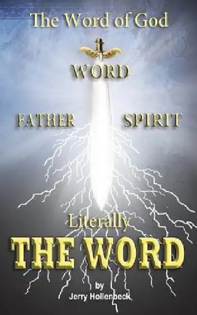 The Word of God - Literally THE WORD by Jerry Hollenbeck