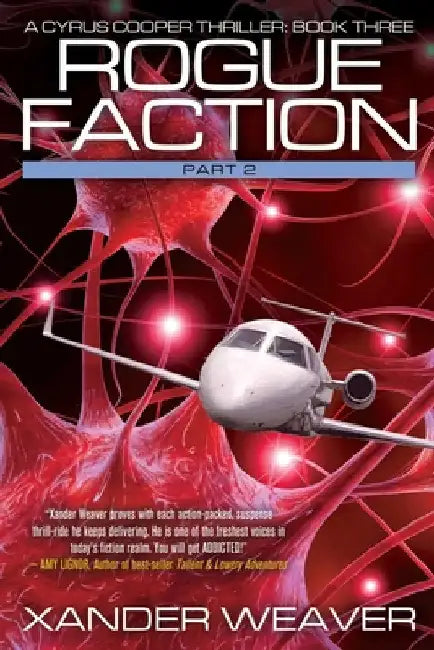 Rogue Faction Part 2: A Cyrus Cooper Thriller: Book Three by Weaver, Xander