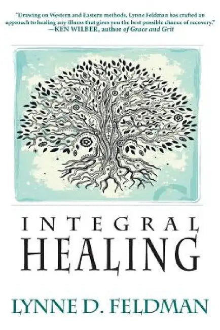 Integral Healing by Lynn D. Feldmann, Lynne D. Feldman