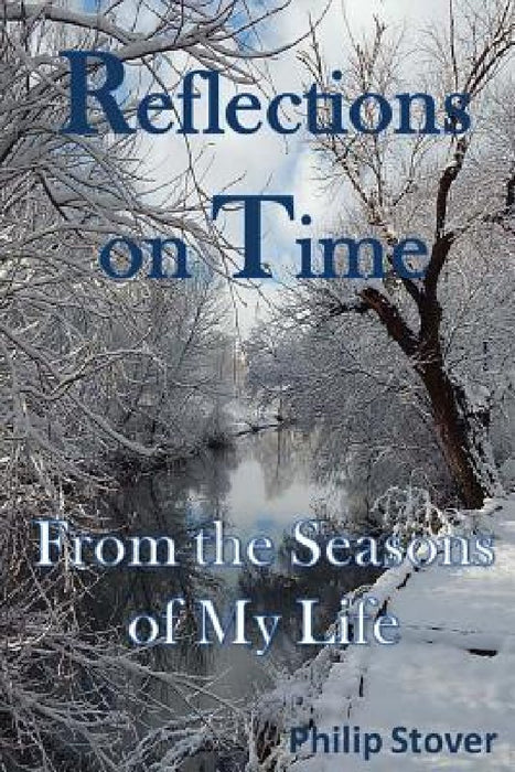 Reflections on Time: From the Seasons of My Life by Philip Stover
