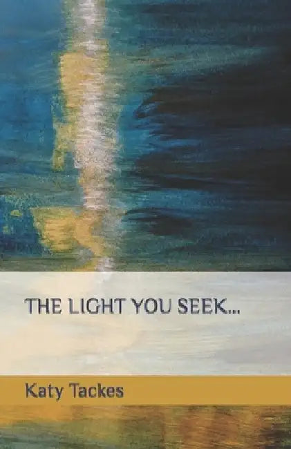 The Light You Seek...: Cassandra by Katy Tackes