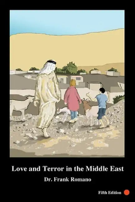 Love and Terror in the Middle East, 5th Edition by Frank Joseph Romano
