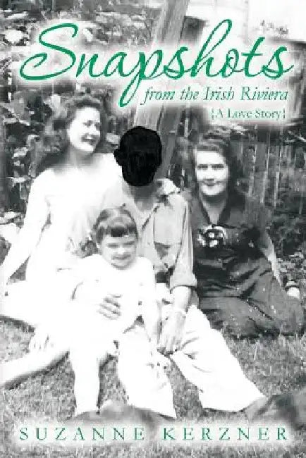Snapshots from the Irish Riviera: A Love Story by Suzanne Kerzner
