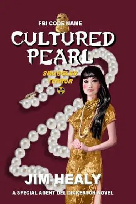 FBI Code Name: Cultured Pearl: Smuggled Terror by Jim Healy