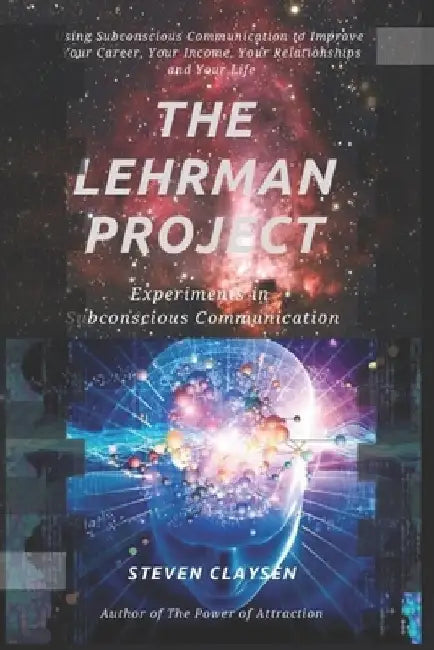 The Lehrman Project: Experiments in Subconscious Communication by Steven Claysen