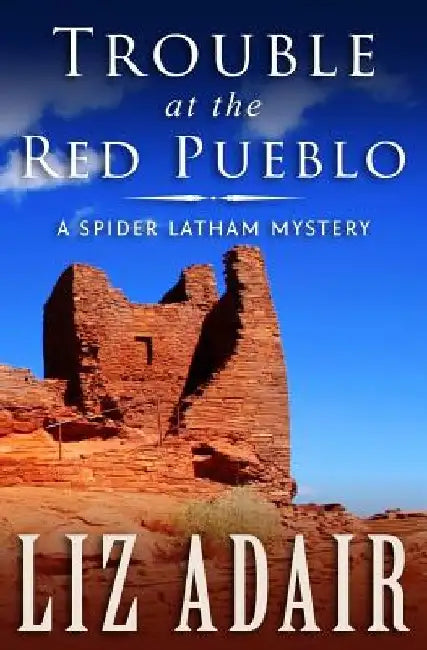 Trouble at the Red Pueblo by Liz Adair