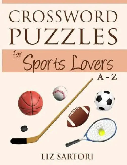 Crossword Puzzles for Sports Lovers A to Z by Liz Sartori
