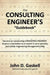The CONSULTING ENGINEER'S "Guidebook": Become an outstanding CONSULTING ENGINEER. Acquire a reputation as an expert in your specialty, And obtain Engi by John D. Gaskell