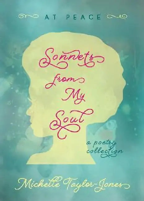 Sonnets from My Soul: At Peace by Michelle Taylor-Jones