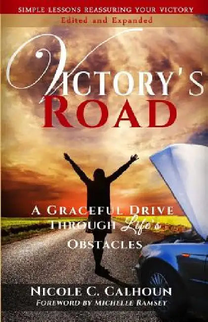 Victory's Road: A Graceful Drive Through Life's Obstacles by Nicole C. Calhoun