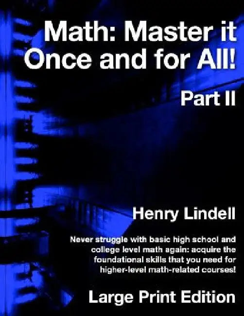 Math. Master it Once and for All!: Part II by Henry Lindell