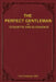 The Perfect Gentleman or Etiquette and Eloquence (Paperback) by A. Gentleman