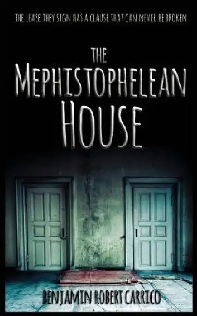 The Mephistophelean House by Benjamin Robert Carrico
