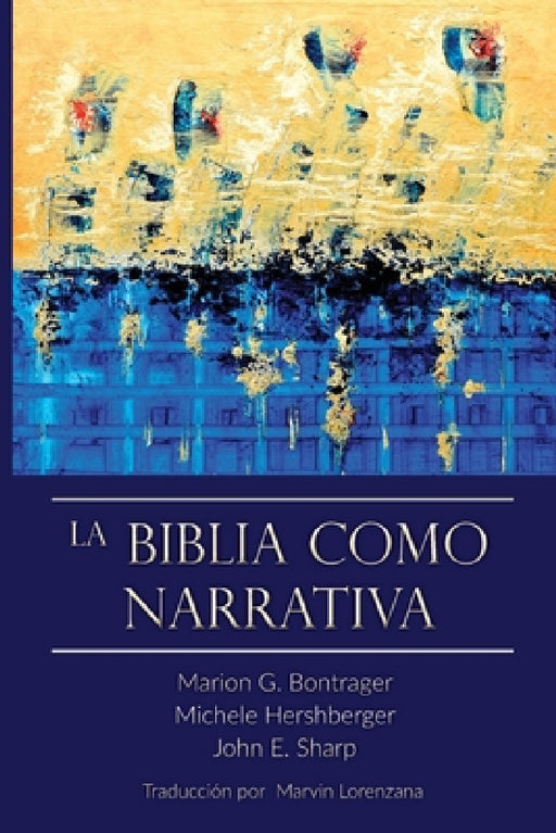 La Biblia Como Narrativa by Marion Bontrager, Michele Hershberger, John E. Sharp