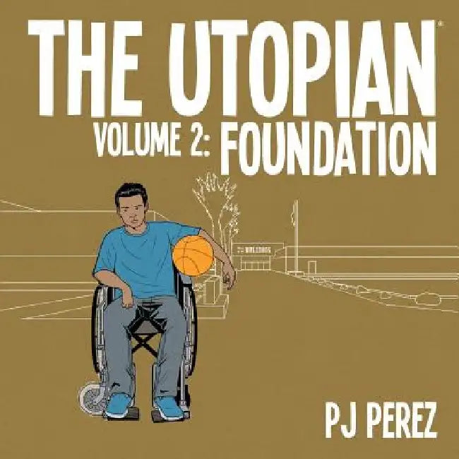 The Utopian, Vol. 2: Foundation by Pj Perez