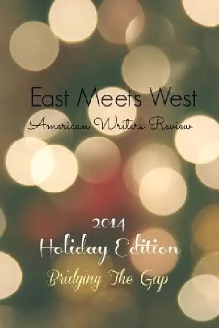 East Meets West American Writers Review: 2014 Holiday Edition by Gloria Perez