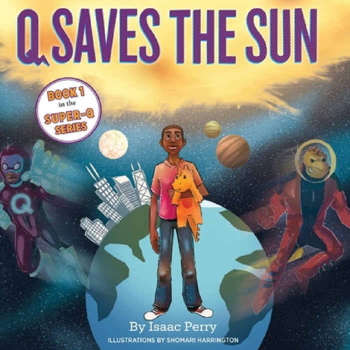 Q Saves the Sun: Super-Q Series, Book 1 by Isaac Perry, Shomari Harrington