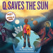 Q Saves the Sun: Super-Q Series, Book 1 by Isaac Perry, Shomari Harrington