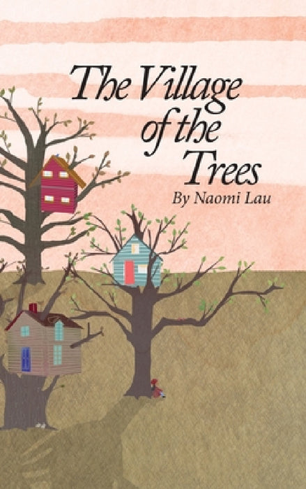 The Village of the Trees by Naomi Lau