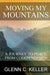 Moving My Mountains: A Journey to Peace from Codependency by Glenn C. Keller