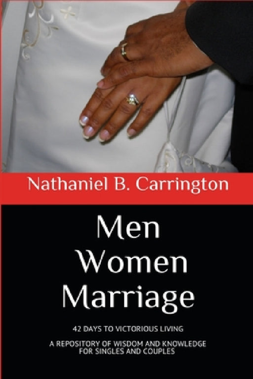 Men Women Marriage: 42 Days to Victorious Living by Nathaniel Carrington