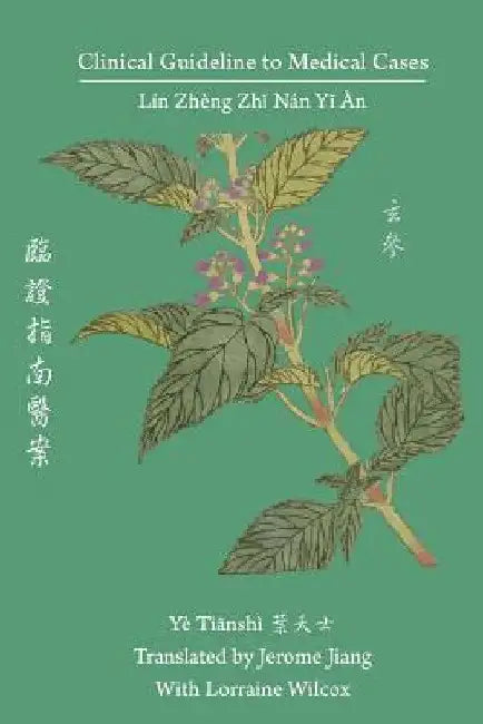 Clinical Guideline to Medical Cases: Lin Zheng Zhi Nan Yi An 臨證指南醫案 by Tianshi Ye