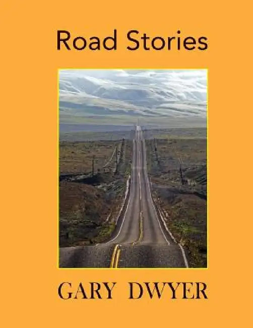 Road Stories by Gary Dwyer
