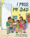 I Miss My Dad by Tiffany a. Johnson