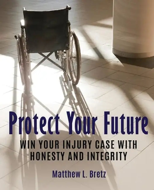 And Justice for All: Win Your Injury Case with Honesty and Integrity by Matthew L. Bretz