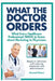 What The Doctor Orders: What Every Healthcare Professional NEEDS to Know about Marketing to Physicians by Jean Boles