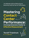 Mastering Contact Center Performance: A comprehensive Guide to Effective Measurement by Jt Eskelsen