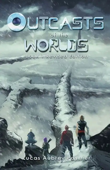 Outcasts of the Worlds - Book 1, Revised Edition by Lucas A. Paynter