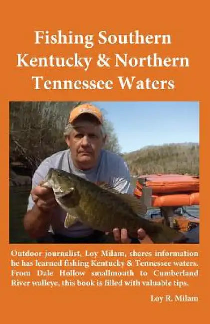 Fishing Southern Kentucky & Northern Tennessee Waters by Loy R. Milam