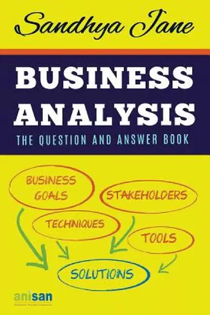 Business Analysis: The Question and Answer Book by Sandhya Jane