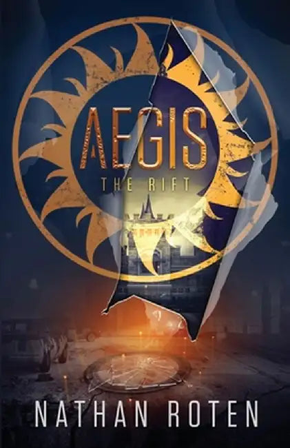Aegis: The Rift: The Aegis Series (An Action/Adventure Contemporary Fantasy Saga), Book 2 by Nathan Roten