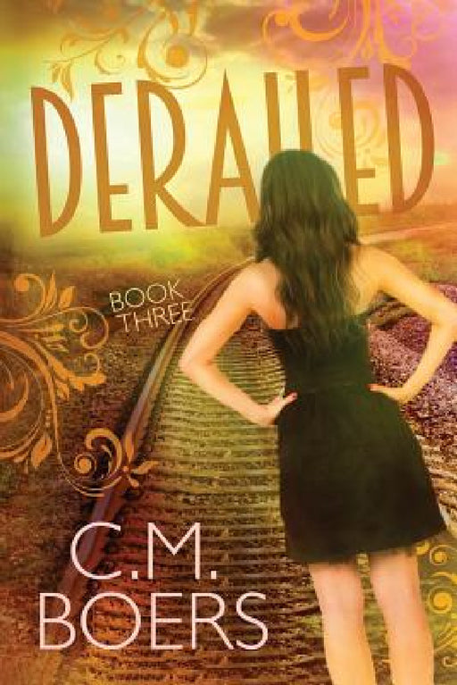 Derailed by C. M. Boers
