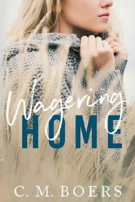 Wagering Home by C. M. Boers