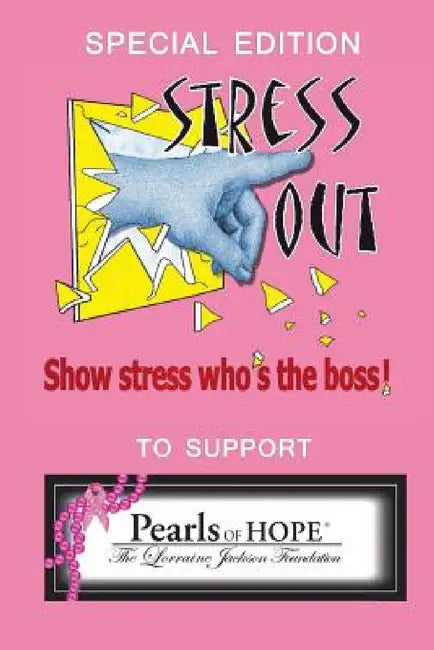 Special Edition Stress Out, Show Stress Who's the Boss, to Support Pearls of Hope by Sumner M. Davenport, Rn Msn Aila Accad, Debra Costanzo