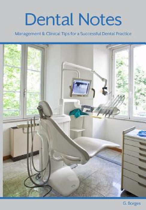 Dental Notes: Clinical and Management Tips by G. Borges