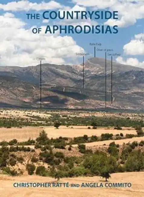 The Countryside of Aphrodisias by Angela Commito, Christopher Ratte