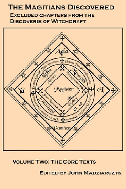 Magitians Discovered Volume 2: The Core Texts by Reginald Scot, Chrisistopher Irvine, John Madziarczyk