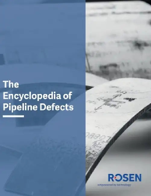 Encyclopedia of Pipeline Defects, Third Edition by Rosen