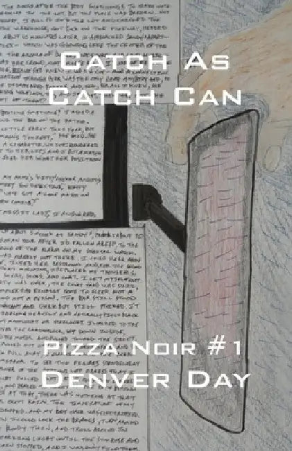 Pizza Noir No. 1: Catch As Catch Can by Denver Day