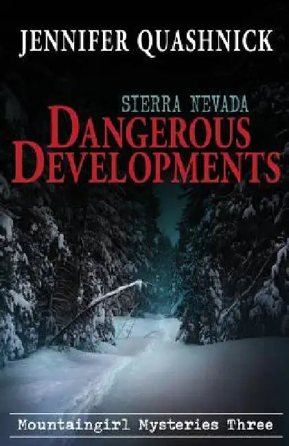 Sierra Nevada Dangerous Developments by Jennifer Quashnick